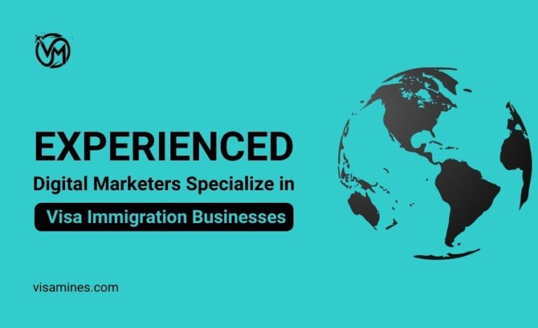 Experienced Digital Marketers Specialize in Visa Immigration Businesses
