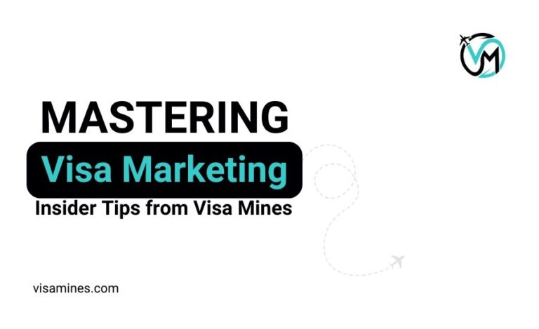 Mastering Visa Marketing: Insider Tips from Visa Mines